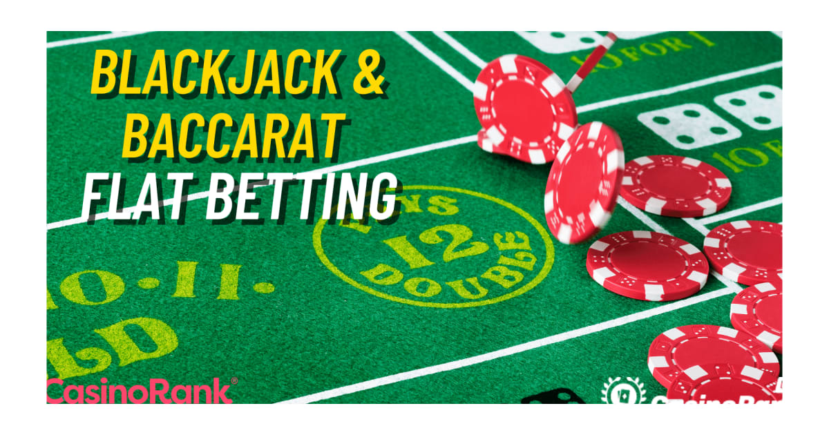 Estrategia de apuestas planas de baccarat y blackjack para casinos en vivo en lÃ­nea